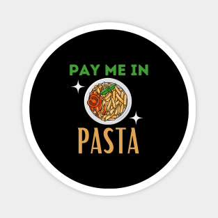 Pay me in pasta! Magnet